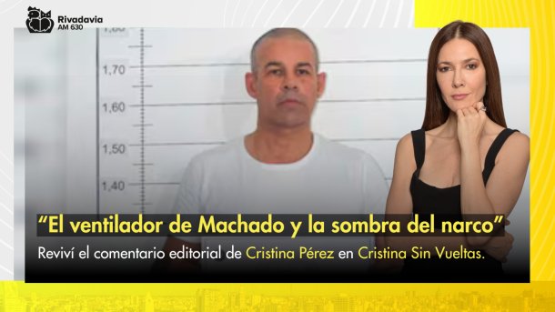"El ventilador de Machado y la sombra del narco"