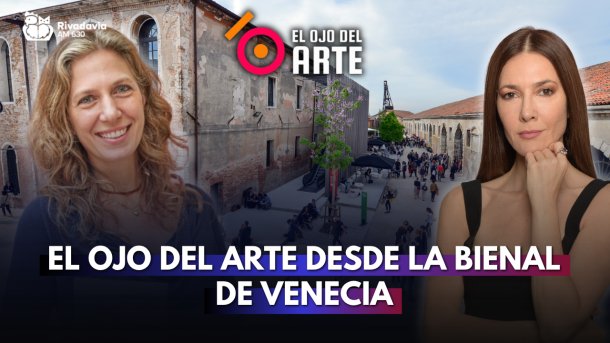 El Ojo del Arte desde la Bienal de Arte de Venecia 2026