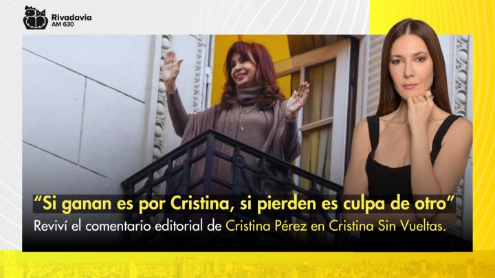 &ldquo;Si ganan es por Cristina, si pierden es culpa de otro&rdquo;