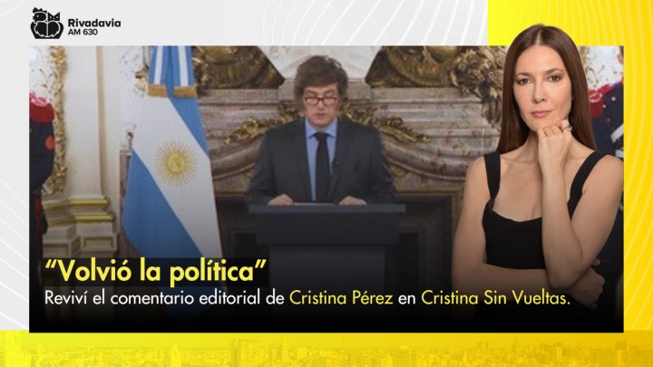 &ldquo;Volvi&oacute; la pol&iacute;tica&rdquo;