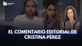 El comentario editorial de Cristina P&eacute;rez