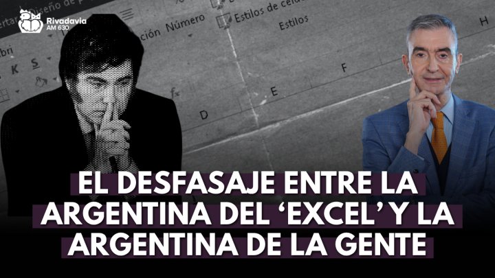 El comentario editorial de Nelson Castro: "El desfasaje entre la Argentina del &lsquo;Excel&rsquo; y la Argentina de la gente"