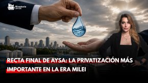 Recta final de AYSA: la privatizaci&oacute;n m&aacute;s importante en la era Milei