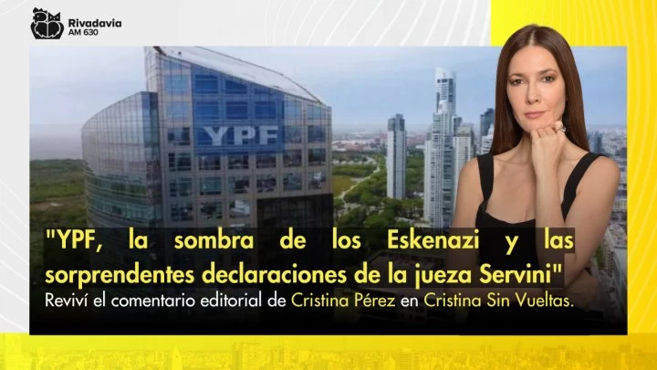 &quot;YPF, la sombra de los Eskenazi y las sorprendentes declaraciones de la jueza Servini&quot;