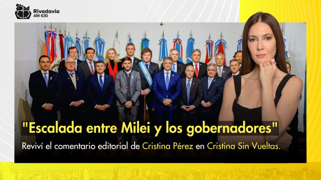 "Escalada entre Milei y los gobernadores"
