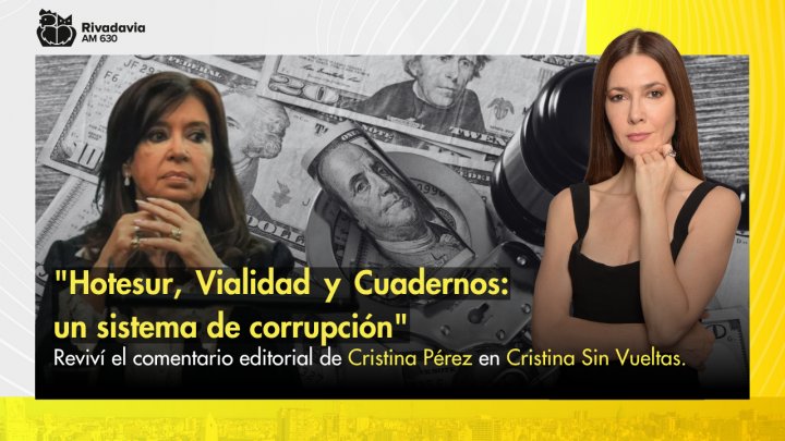 &quot;Hotesur, Vialidad y Cuadernos: un sistema de corrupción&quot;