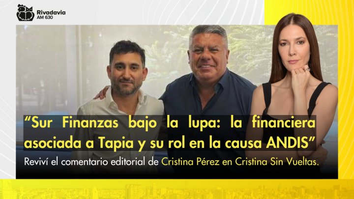 &ldquo;Sur Finanzas bajo la lupa: la financiera asociada a Tapia y su rol en la causa ANDIS&rdquo;