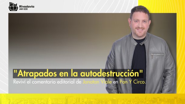 Jonatan Viale: "Atrapados en la autodestrucción"
