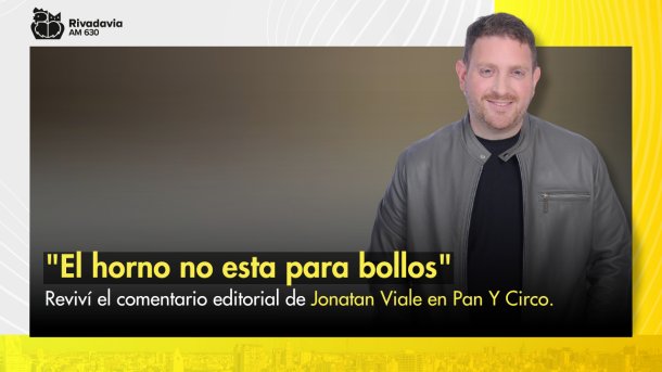 Jonatan Viale: "El horno no esta para bollos"