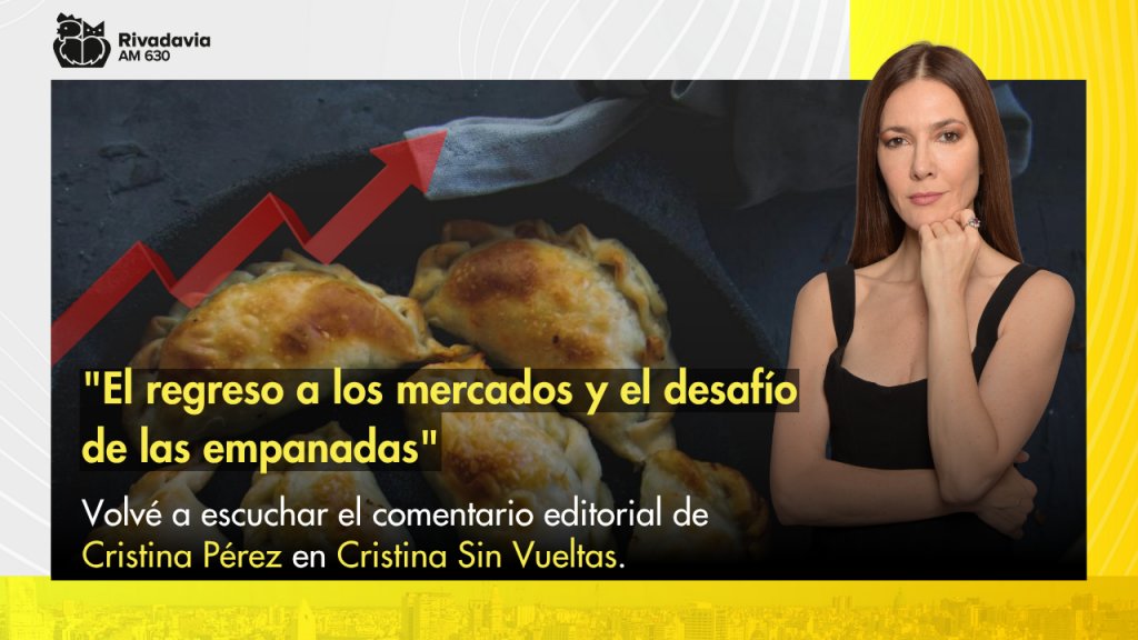 &quot;El regreso a los mercados y el desafío de las empanadas&quot;