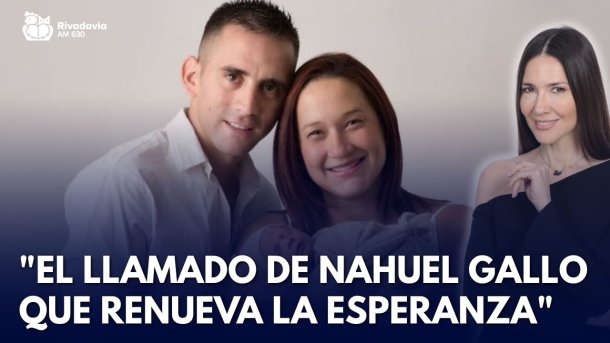 "El llamado de Nahuel Gallo que renueva la esperanza"