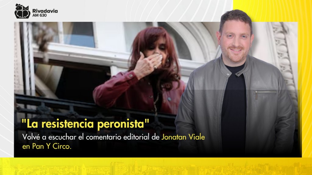 Jonatan Viale: "La resistencia peronista"