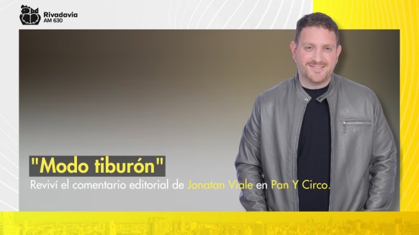 Jonatan Viale: "Modo tiburón"